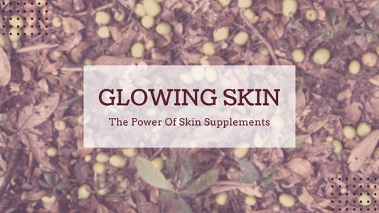 Beyond Skincare : The Power of Natural Skin Glow Supplements
