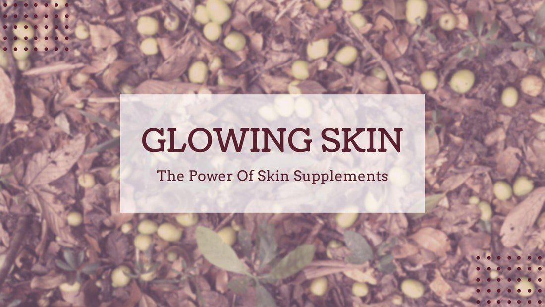 Beyond Skincare : The Power of Natural Skin Glow Supplements
